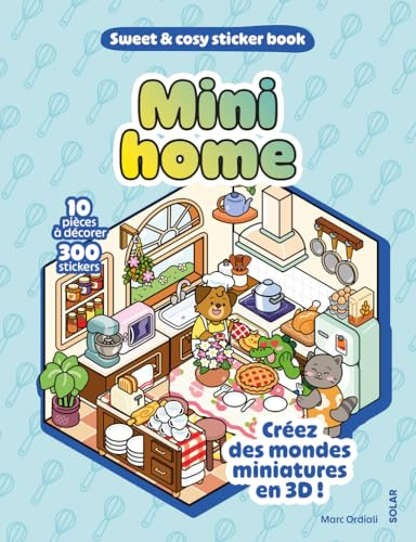 Mini home - Sweet and cosy stickers: 10 pièces à décorer, 300 stickers. Créez des mondes miniatures en 3D !