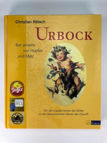 Urbock: Bier jenseits von Hopfen und Malz Von den Zaubertränken der Götter zu den berauschenden Bieren der Zukunft