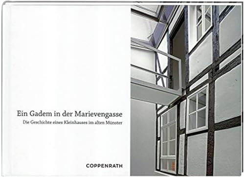 Ein Gadem in der Marievengasse: Die Geschichte eines Kleinhauses im alten Münster