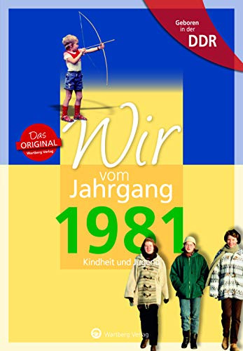 Geboren in der DDR - Wir vom Jahrgang 1981 - Kindheit und Jugend - Geschenkbuch zum 45. Geburtstag - Jahrgangsbuch mit Geschichten, Fotos und ... aus dem Alltag (Aufgewachsen in der DDR)