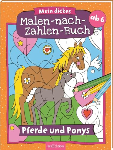 Mein dickes Malen-nach-Zahlen-Buch – Pferde und Ponys: Der Ausmal-Klassiker für Kinder ab 6 Jahren