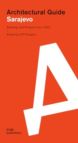 Sarajevo: Architectural Guide: Buildings and Projects since 1923