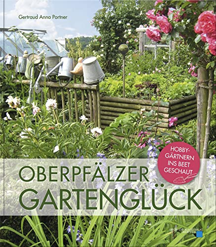 Oberpfälzer Gartenglück: Hobbygärtnern ins Beet geschaut