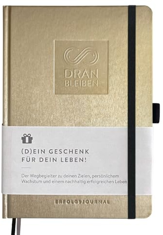 DRAN BLEIBEN Erfolgsjournal – für Ziele, Fokus, Selbstreflexion, Achtsamkeit & persönliche Entwicklung – DIN A5 (Startversion, Sandy Gold)