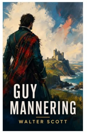 Guy Mannering: Verlorener Erbe, Roma-Prophetin und Schmuggler an der schottischen Küste Galloways