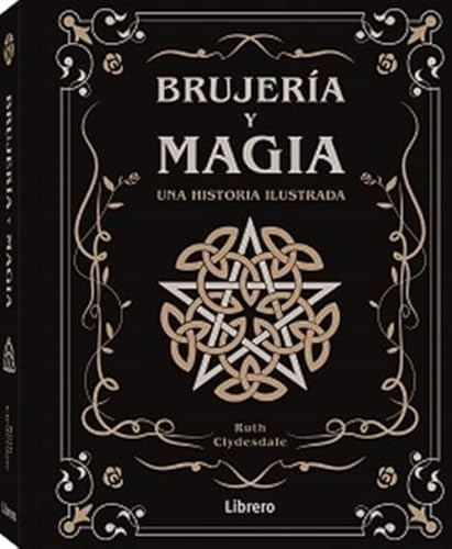BRUJERIA Y MAGIA: UNA HISTORIA ILUSTRADA