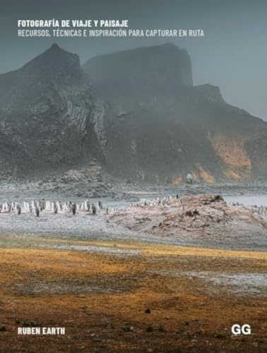 Fotografía de viaje y paisaje: Recursos, técnicas e inspiración para capturar en ruta