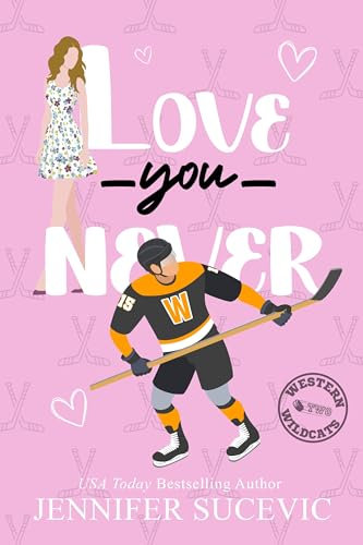 Love You Never: Western Wildcats Hockey Book 2