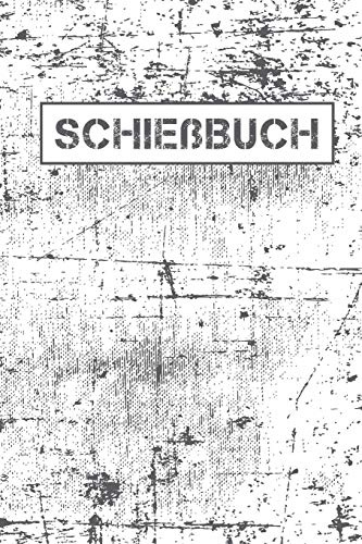 Schießbuch: Schießtagebuch für Sportschützen und Behörden | Übersichtliche Tabelle | 120 Seiten ca. A5
