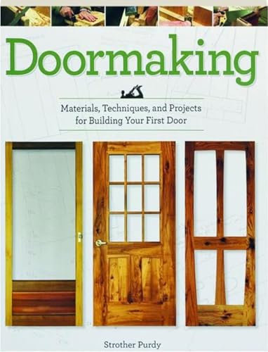 Doormaking: Materials, Techniques, and Projects for Building Your First Door