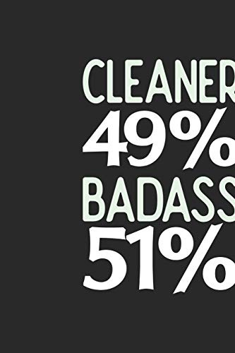Cleaner 49 % BADASS 51 %: Cleaner Notebook | Cleaner Journal | 110 SKETCH Paper Pages | 6 x 9 | Handlettering | Logbook