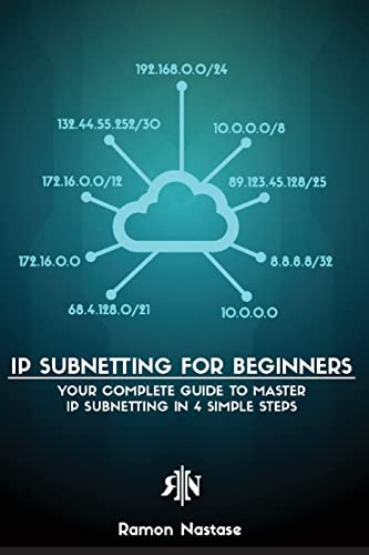 IP Subnetting for Beginners: Your Complete Guide to Master IP Subnetting in 4 Simple Steps: 3 (Computer Networking)