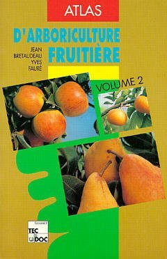Atlas D'Arboriculture Fruitiere. Tome 2, Poirier, Pommer, Nashi, 3eme Edition Revue Et Corrigee