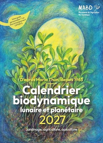 Calendrier biodynamique lunaire et planétaire 2027: d'après Maria Thun, depuis 1963