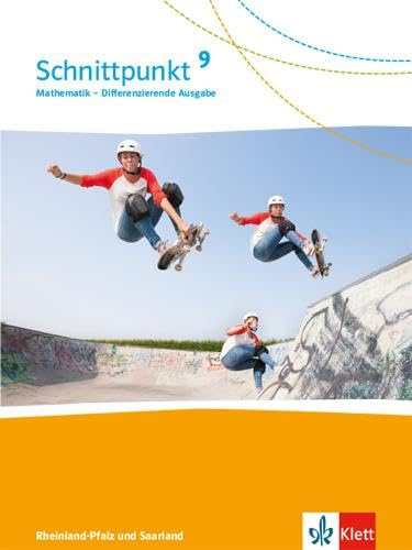 Schnittpunkt Mathematik 9. Differenzierende Ausgabe Rheinland-Pfalz und Saarland: Schulbuch Klasse 9 (Schnittpunkt Mathematik. Differenzierende Ausgabe für Rheinland-Pfalz und Saarland ab 2016)