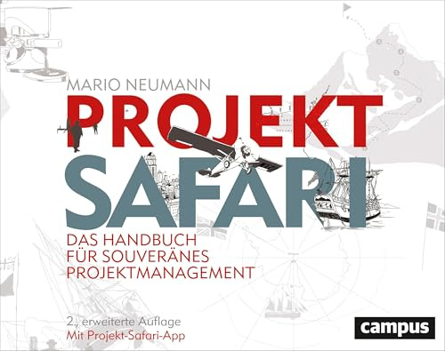 Projekt-Safari: Das Handbuch für souveränes Projektmanagement