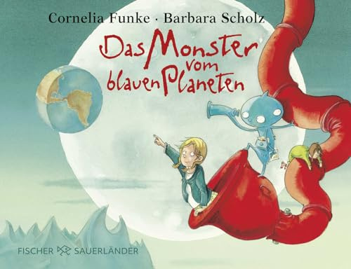 Das Monster vom blauen Planeten: Lustige Bilderbuchgeschichte ab 4 Jahren über eine ungewöhnlich Freundschaft und Toleranz von Cornelia Funke