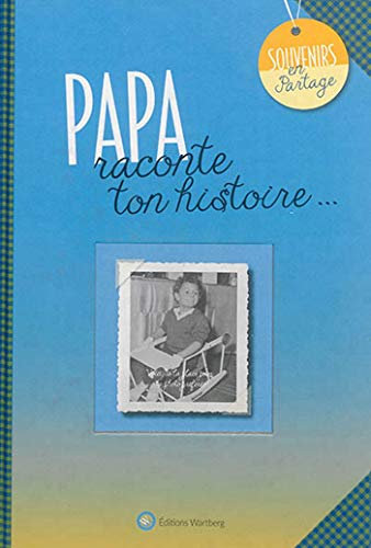 PAPA, RACONTE TON HISTOIRE: Album à remplir et à offrir. Un cadeau original pour votre père