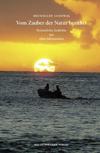 Vom Zauber der Natur berührt: Besinnliche Gedichte aus allen Jahreszeiten (deutscher lyrik verlag)