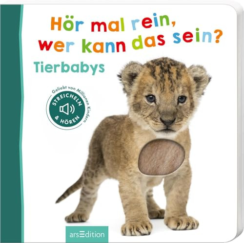 Hör mal rein, wer kann das sein? – Tierbabys: Streicheln und hören | Hochwertiges Pappbilderbuch mit 5 Sounds und Fühlelementen für Kinder ab 6 Monaten