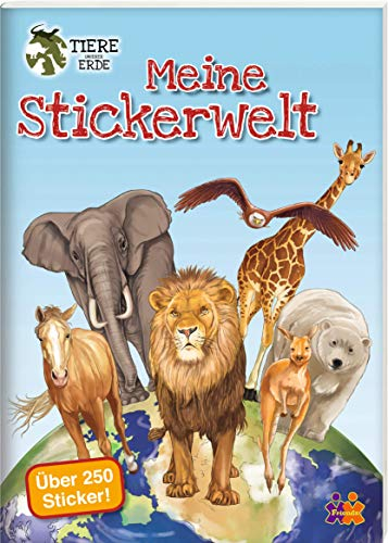 Meine Stickerwelt. Tiere unserer Erde mit über 250 Stickern