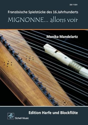 Mignonne… allons voir (Harfe & Blockflöte): Französische Spielstücke des 16.Jahrhunderts (Noten für Folkharfe: Musik für Harfe)