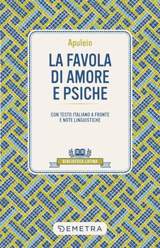 La favola di Amore e Psiche. Testo latino a fronte e note linguistiche