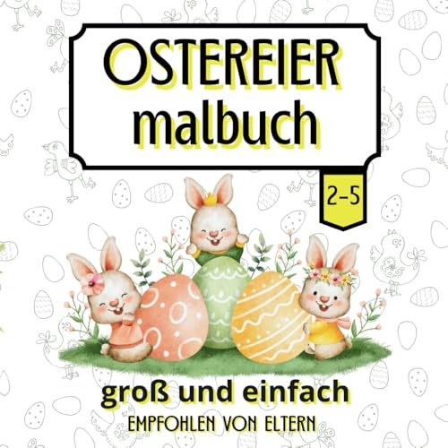 Ostereier Malbuch für Kinder von 2 bis 5 Jahren: Österliche Motive zum Ausmalen und Dekorieren für Kinder im Vorschulalter
