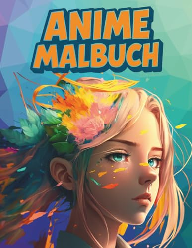 Anime Malbuch für Mädchen: Das große Manga Ausmalbuch mit 75+ detaillierten Ausmalbildern und erstaunlichen Fakten über Manga, Anime und Japan