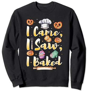 Humorous I Came, I Saw Slogan for Veteran Pastries Baker Sweatshirt