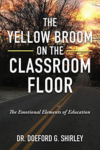 The Yellow Broom on the Classroom Floor: The Emotional Elements of Education