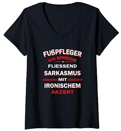 Damen Fußpfleger Ich Spreche Fliessend Sarkasmus T-Shirt mit V-Ausschnitt