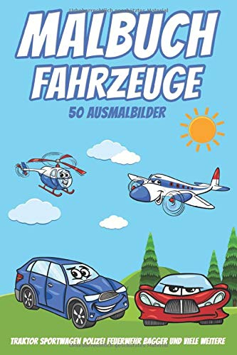 Malbuch Fahrzeuge 50 Ausmalbilder: Ausmalheft Autos Polizei Traktor Bagger Feuerwehr und viele weitere Ausmalbilder I Ausmalen Ausschneiden Basteln I ... ab 3 Jahre I Ausmalbuch I Malblock I DIN A5 I
