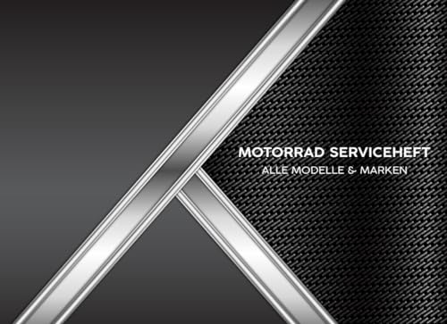 Motorrad Serviceheft: Universal Scheckheft für alle Motorrad Marken & Modelle, Servicebuch bei Neukauf & Weiterverkauf für ein Kraftrad, Wartungsbuch ... Wartungarbeiten in Werkstatt, TüV oder privat