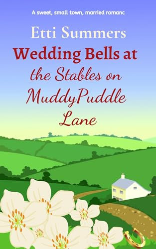 Wedding Bells at the Stables on Muddypuddle Lane: A sweet, small town, married romance