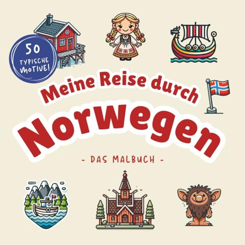 Meine Reise durch Norwegen I Das große Norwegen Malbuch I 50 typische Motive vom Fjord bis zum niedlichen Troll: Entdecke Norwegen auf kreative Weise!