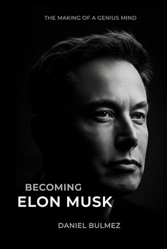 Becoming Elon Musk: The Making of a Genius Mind (Awaken Your Genious, Band 1)