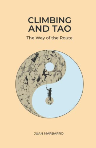 Climbing and Tao: The Way of the Route: 2 (Wisdom from the Rock)