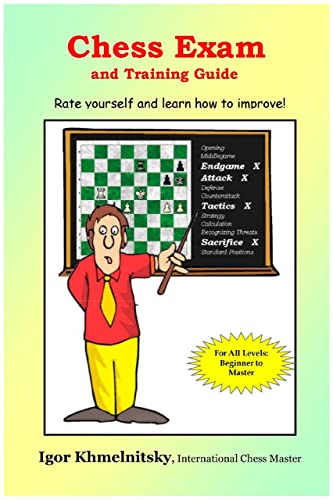 Chess Exam And Training Guide: Rate Yourself And Learn How To Improve