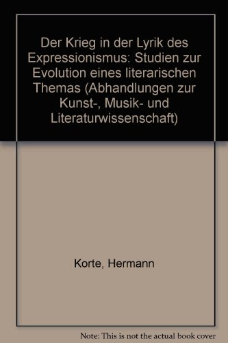 Der Krieg in der Lyrik des Expressionismus: Studien zur Evolution eines literarischen Themas (Abhandlungen zur Kunst-, Musik und Literaturwissenschaft) (German Edition)