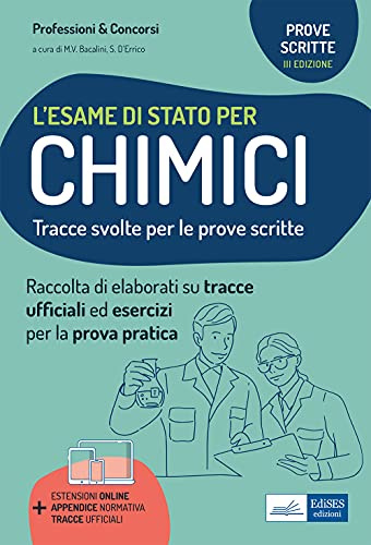 L'esame Di Stato Per Chimici. Tracce svolte per La Prova Scritta Ed Esercizi Per La Prova Pratica per l’esame di abilitazione professionale