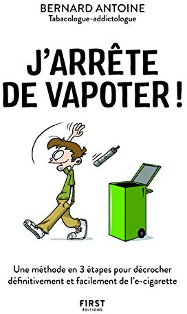J'arrête de vapoter - Une méthode en 3 étapes pour décrocher définitivement et facilement de l'e-cig