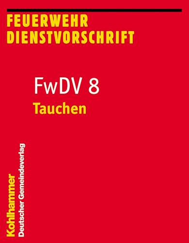 Tauchen: FwDV 8 (Feuerwehr-Dienstvorschriften (FWDV), 8, Band 8)