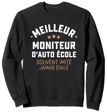 Cadeau Drole Homme Métier Moniteur D'Auto École Humour Sweatshirt