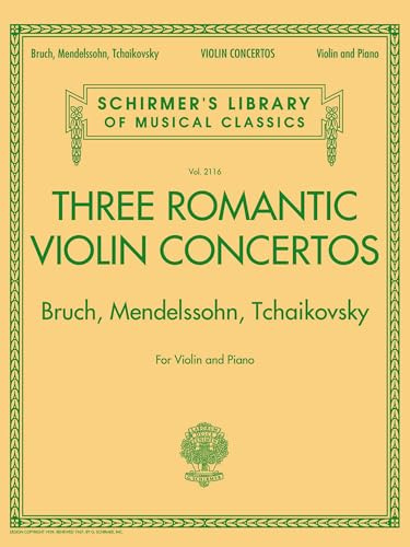 Three romantic violin concertos: bruch, mendelssohn, tchaikovksy: Schirmer'S Library of Musical Classics Vol. 2117 for Violin and Piano