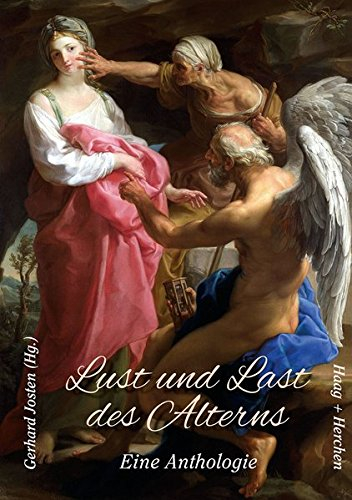 Lust und Last des Alterns: Eine Anthologie Mit einem Geleitwort von Hellmuth Karasek