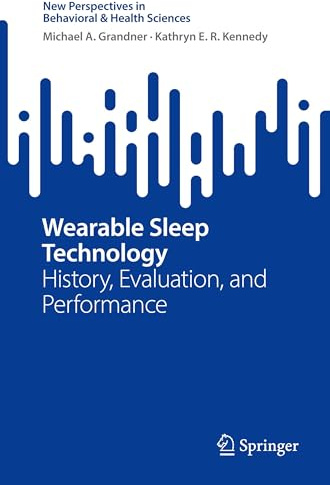Wearable Sleep Technology: History, Evaluation, and Performance (New Perspectives in Behavioral & Health Sciences)