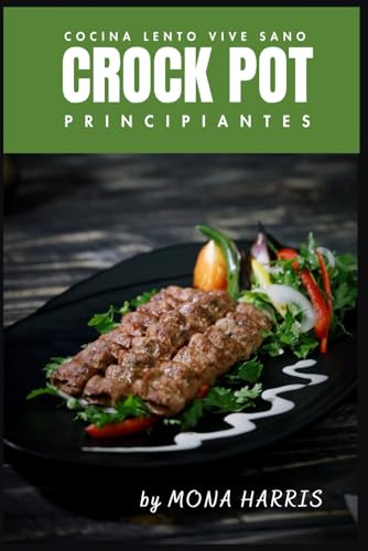 CROCKPOT COCINA LENTO PARA PRINCIPIANTES: Cocina lento, Vive sano. Libro de recetas slow cocina lenta. La Guía Definitiva Crock Pot para Principiantes. Recetas oro. Consejos. COOKBOOK. Slow Cooker.