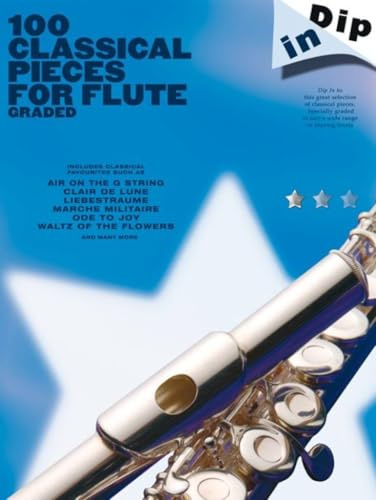 Dip In: 100 Classical Pieces For Flute (Graded): Noten, Sammelband für Flöte