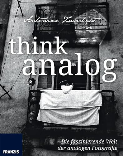 Think Analog: Die faszinierende Welt der analogen Fotografie